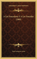 A Los Vencedores Y A Los Vencidos (1869)