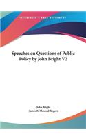Speeches on Questions of Public Policy by John Bright V2