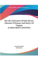 Life and Letters of John Brown, Liberator of Kansas and Martyr of Virginia