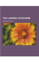 The Larger Catechism: (English)
