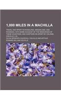 1,000 Miles in a Machilla; Travel and Sport in Nyasaland, Angoniland, and Rhodesia, with Some Account of the Resources of These Countries and Chapters on Sport by Colonel Colville, C.B.