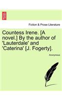Countess Irene. [A Novel.] by the Author of 'Lauterdale' and 'Caterina' [J. Fogerty].