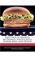 Fast Food in America; McDonald, White Castle, Burger King And Others