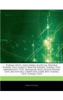 Articles on Turing Tests, Including: Captcha, Reverse Turing Test, Subject Matter Expert Turing Test, Immortality Test, Minimum Intelligent Signal Test, Recaptcha, Computer Game Bot Tur