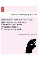 Geschichte der Beweise für das Dasein Gottes von Cartesius bis Kant. Philosophische Promotionsschrift.