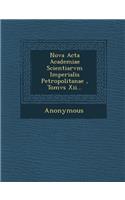 Nova ACTA Academiae Scientiarvm Imperialis Petropolitanae, Tomvs XII...