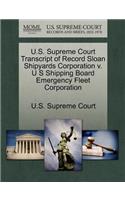 U.S. Supreme Court Transcript of Record Sloan Shipyards Corporation V. U S Shipping Board Emergency Fleet Corporation: (English)