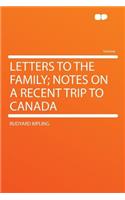Letters to the Family; Notes on a Recent Trip to Canada: (English)