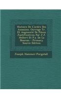 Histoire de L'Ordre Des Assassins. Ouvrage Tr. Et Augmente de Pieces Justificatives Par J.J. Hellert Et P.A. de la Nourais