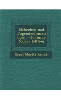 Mahrchen Und Jugenderinnerungen. - Primary Source Edition