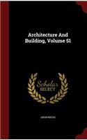 Architecture And Building, Volume 51