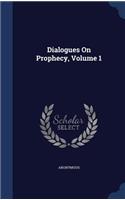 Dialogues On Prophecy, Volume 1
