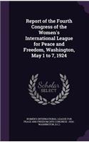 Report of the Fourth Congress of the Women's International League for Peace and Freedom, Washington, May 1 to 7, 1924