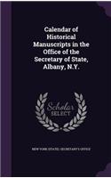 Calendar of Historical Manuscripts in the Office of the Secretary of State, Albany, N.Y.