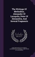 The Writings Of Methodius, Alexander Of Lycopolis, Peter Of Alexandria, And Several Fragments