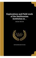 Explorations and Field-Work of the Smithsonian Institution in ..; Volume 1937/40