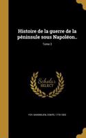 Histoire de la guerre de la péninsule sous Napoléon..; Tome 3