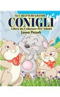 Conigli Livro de Colorir Para Adultos ( In Caraterri Grandi ): (Italian)