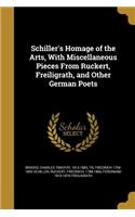 Schiller's Homage of the Arts, With Miscellaneous Pieces From Rückert, Freiligrath, and Other German Poets