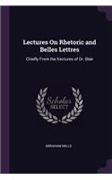 Lectures On Rhetoric and Belles Lettres: Chiefly From the Kectures of Dr. Blair
