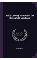 Half a Century's Record of the Springfield Ursulines