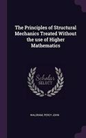 The Principles of Structural Mechanics Treated Without the use of Higher Mathematics