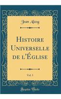 Histoire Universelle de l'Ã?glise, Vol. 3 (Classic Reprint)