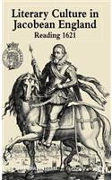 Literary Culture in Jacobean England: Reading 1621(English)