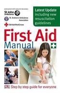 First Aid Manual: The Authorised Manual of St. John Ambulance, St. Andrew's Ambulance Association, and the British Red Cross