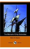 The Manual of Ship Subsidies: (English)