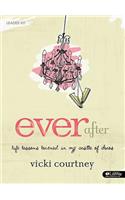 Ever After - Leader Kit: Life Lessons Learned in My Castle of Chaos