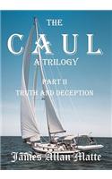 CAUL, a Trilogy. Part II, Truth and Deception