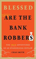 Blessed Are the Bank Robbers