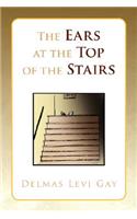 The Ears at the Top of the Stairs