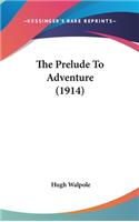 The Prelude To Adventure (1914)