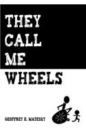 They Call Me Wheels
