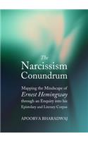 The Narcissism Conundrum: Mapping the Mindscape of Ernest Hemingway Through an Enquiry Into His Epistolary and Literary Corpus