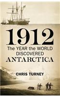 1912: The Year the World Discovered Antarctica