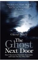 The Ghost Next Door: How I Survived a Traumatic Depression and Came Out the Other Side!(English)