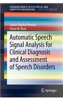 Automatic Speech Signal Analysis for Clinical Diagnosis and Assessment of Speech Disorders
