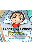 I Can't, I Won't, No Way!: A Book For Children Who Refuse to Poop