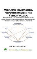 Migraine Headaches, Hypothyroidism, and Fibromyalgia: Evidence-Based Assessments and Treatments for Common and Enigmatic Health Disorders