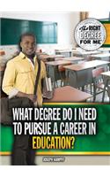 What Degree Do I Need to Pursue a Career in Education?