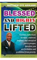 Blessed and Highly Lifted