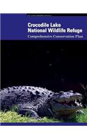 Crocodile Lake National Wildlife Refuge Comprehensive Conservation Plan