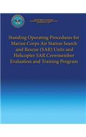 Standing Operating Procedures for Marine Corps Air Station Search and Rescue (SAR) Units and Helicopter SAR Crewmember Evaluation and Training Program