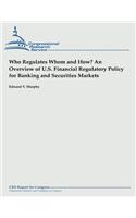 Who Regulates Whom and How? An Overview of U.S. Financial Regulatory Policy for Banking and Securities Markets