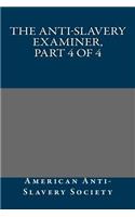 The Anti-Slavery Examiner, Part 4 of 4