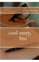 Cool Story, Bro