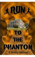 Run to the Phantom